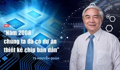 TS. Nguyễn Quân: "Năm 2008, chúng ta đã có dự án thiết kế chip"