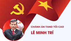 Tóm tắt quá trình công tác của Chánh án TAND Tối cao Lê Minh Trí