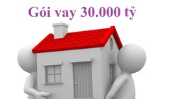 Khách vay gói 30.000 tỷ hoảng loạn khi biết tin dữ