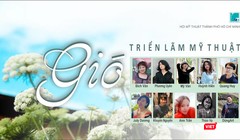 Triển lãm "Gió" với sự góp mặt của 10 họa sĩ