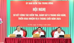 Hội nghị sơ kết công tác kiểm tra, giám sát 6 tháng đầu năm và triển khai nhiệm vụ 6 tháng cuối năm 2024 của Ủy ban Kiểm tra Trung ương.