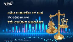 Câu chuyện tỷ giá tác động ra sao tới chứng khoán?