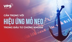 Cẩn trọng với hiệu ứng mỏ neo trong đầu tư chứng khoán