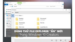 Trải nghiệm File Explorer "bí mật" trên Windows 10 Creators