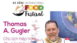 Ông Thomas Andeas Gugler, Chủ tịch Hiệp hội Đầu bếp Thế giới sẽ tham gia sự kiện Lễ hội Ẩm thực quốc tế Đà Nẵng 2019.