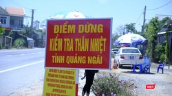Chốt kiểm soát dịch COVID-19 trên địa bàn tỉnh Quảng Ngãi