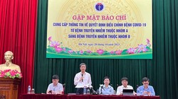 Bộ Y tế họp báo về quyết định điều chỉnh Covid-19 từ bệnh truyền nhiễm nhóm A sang nhóm B