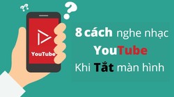 8 cách nghe nhạc Youtube khi tắt màn hình iPhone, Android mới nhất