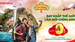Khám phá Vietjet Green Friday – Ưu đãi lớn nhất năm, bay xanh khắp thế giới!