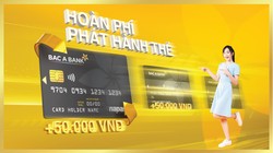Hoàn phí chuyển đổi cùng ngàn quà tặng hấp dẫn cho chủ thẻ chip contactless của Bac A Bank 