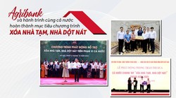 Agribank và hành trình cùng cả nước hoàn thành mục tiêu chương trình xóa nhà tạm, nhà dột nát