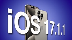 Apple phát hành iOS 17.1.1 vá một số lỗi quan trọng