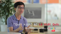 TS. Lê Viết Quốc chính là người đứng sau sự "thần kỳ" của nhiều công cụ mà bạn sử dụng hằng ngày, chẳng hạn như Google Translate...