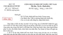 Công văn hỏa tốc của Cục Quản lý Dược gửi tới các Sở Y tế trên toàn quốc.