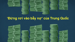 “Đừng rơi vào bẫy nợ” của Trung Quốc.