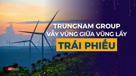 “Trùm” năng lượng tái tạo Trungnam Group vẫy vùng giữa vũng lầy trái phiếu