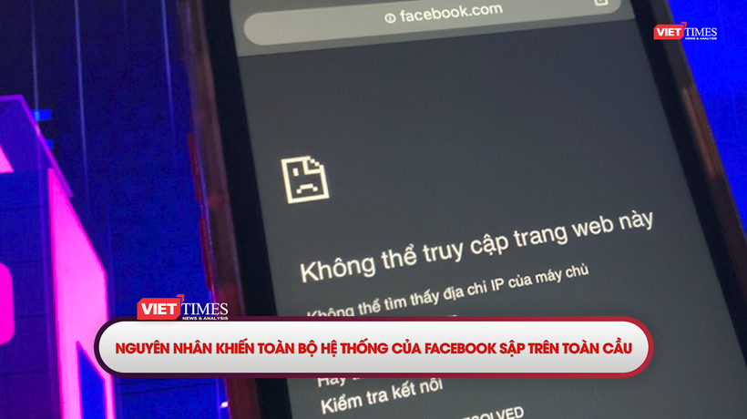 Nguyên nhân khiến toàn bộ hệ thống của Facebook sập trên toàn cầu