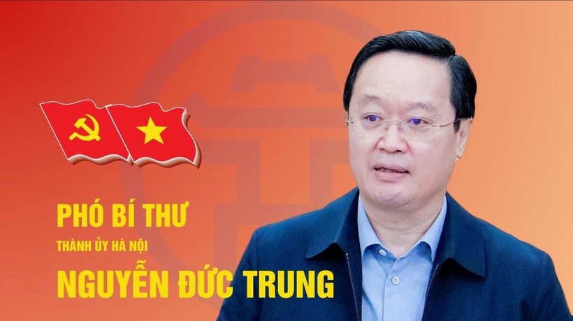 Chân dung tân Phó bí thư Thành ủy Hà Nội Nguyễn Đức Trung