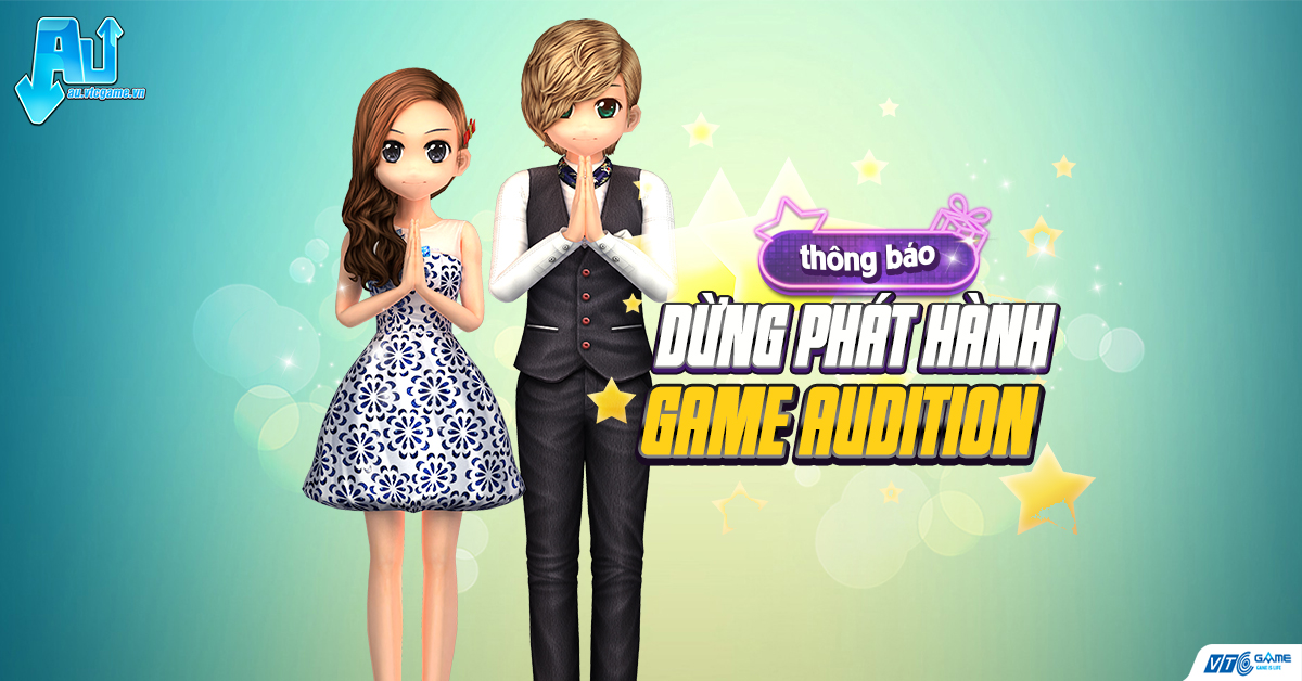 VTC Game chính thức đưa ra thông báo dừng phát hành Audition tại thị trường Việt Nam. Ảnh: VTC Game.