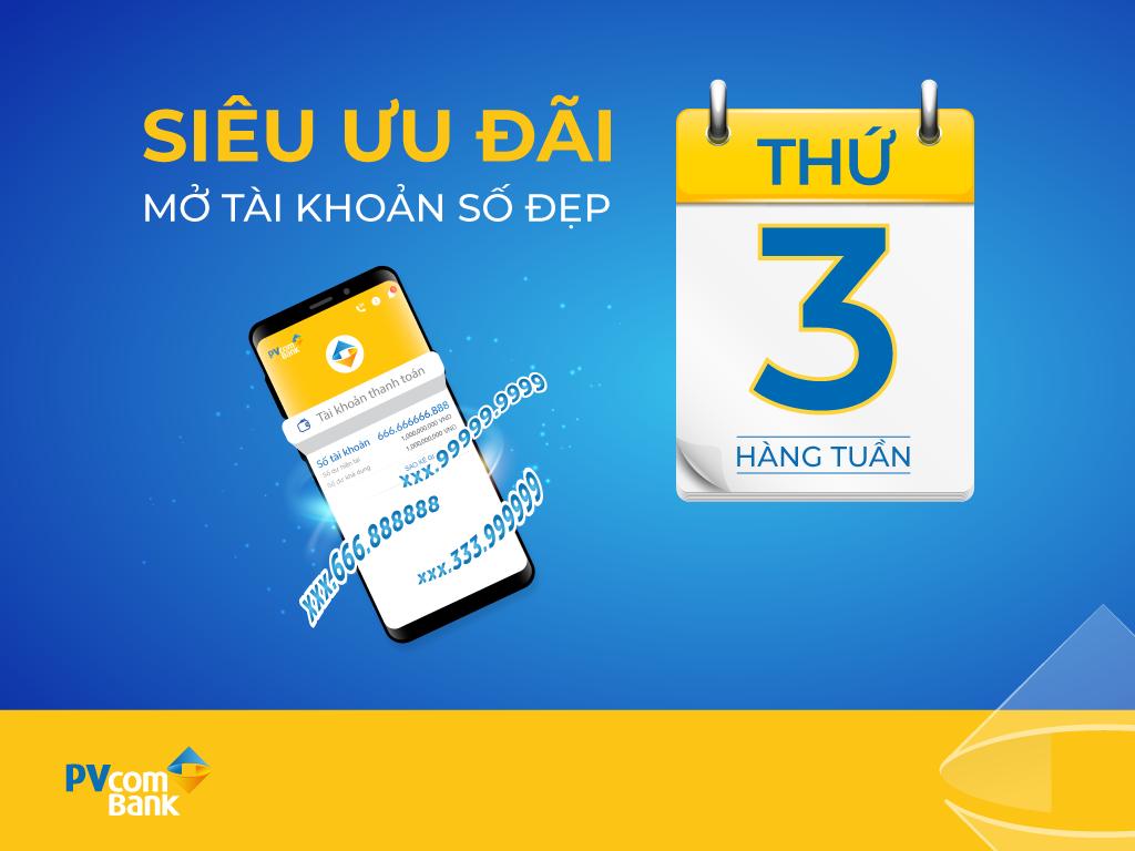 Đăng ký mở tài khoản thanh toán số đẹp tại PVcomBank vào “ngày vàng” sẽ nhận ưu đãi hấp dẫn. Đăng ký mở tài khoản thanh toán số đẹp tại PVcomBank vào “ngày vàng” sẽ nhận ưu đãi hấp dẫn.