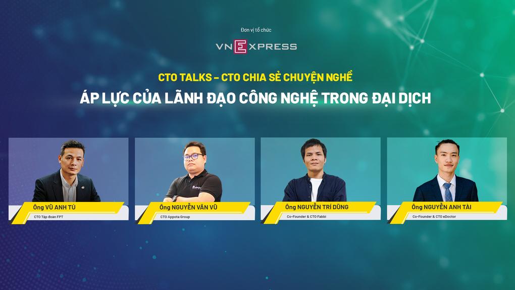 Bốn diễn giả trong phiên đầu tiên của CTO Talks nói về áp lực của lãnh đạo công nghệ trong đại dịch Covid-19.