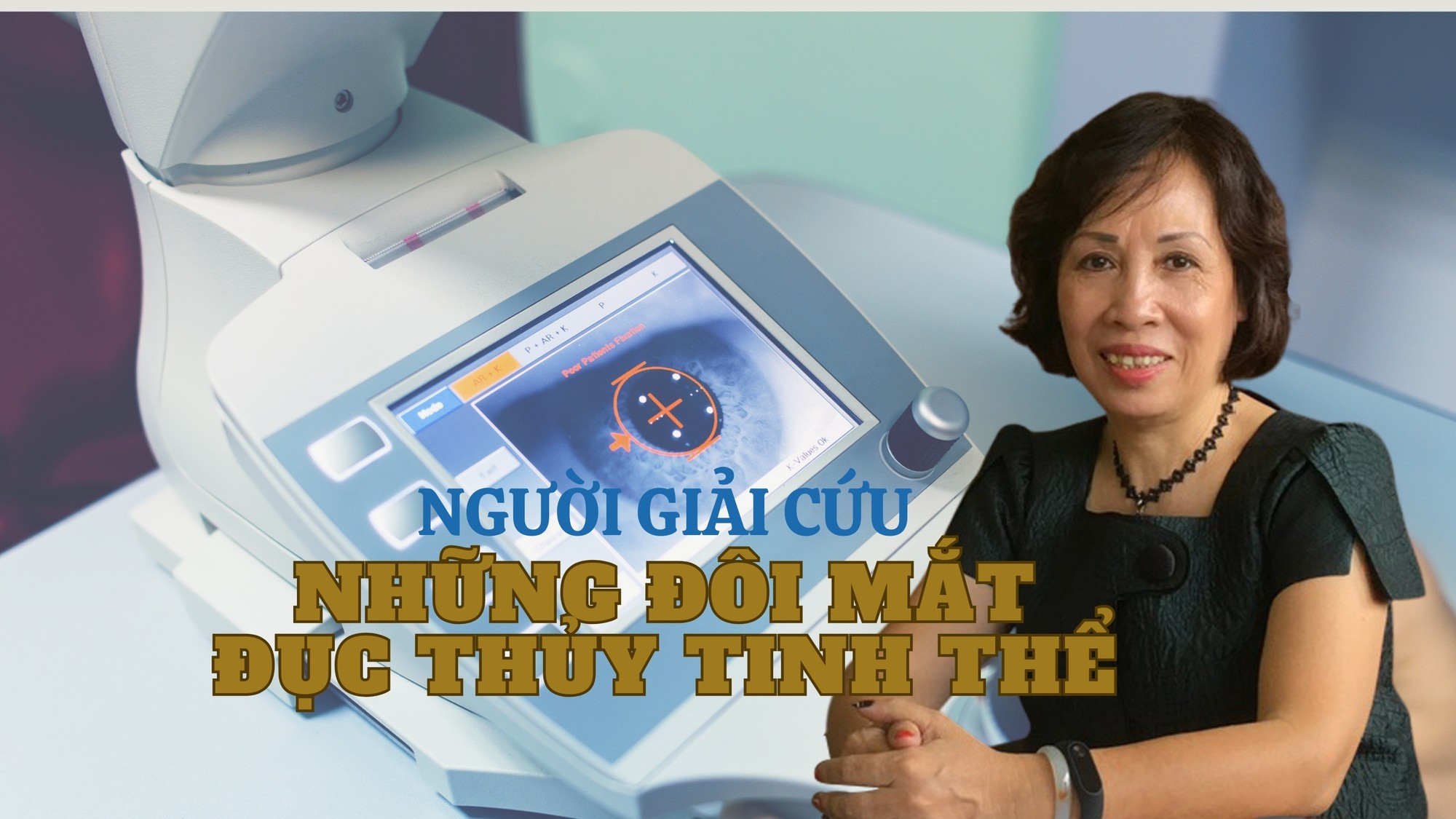 Người “giải cứu” những đôi mắt đục thủy tinh thể 