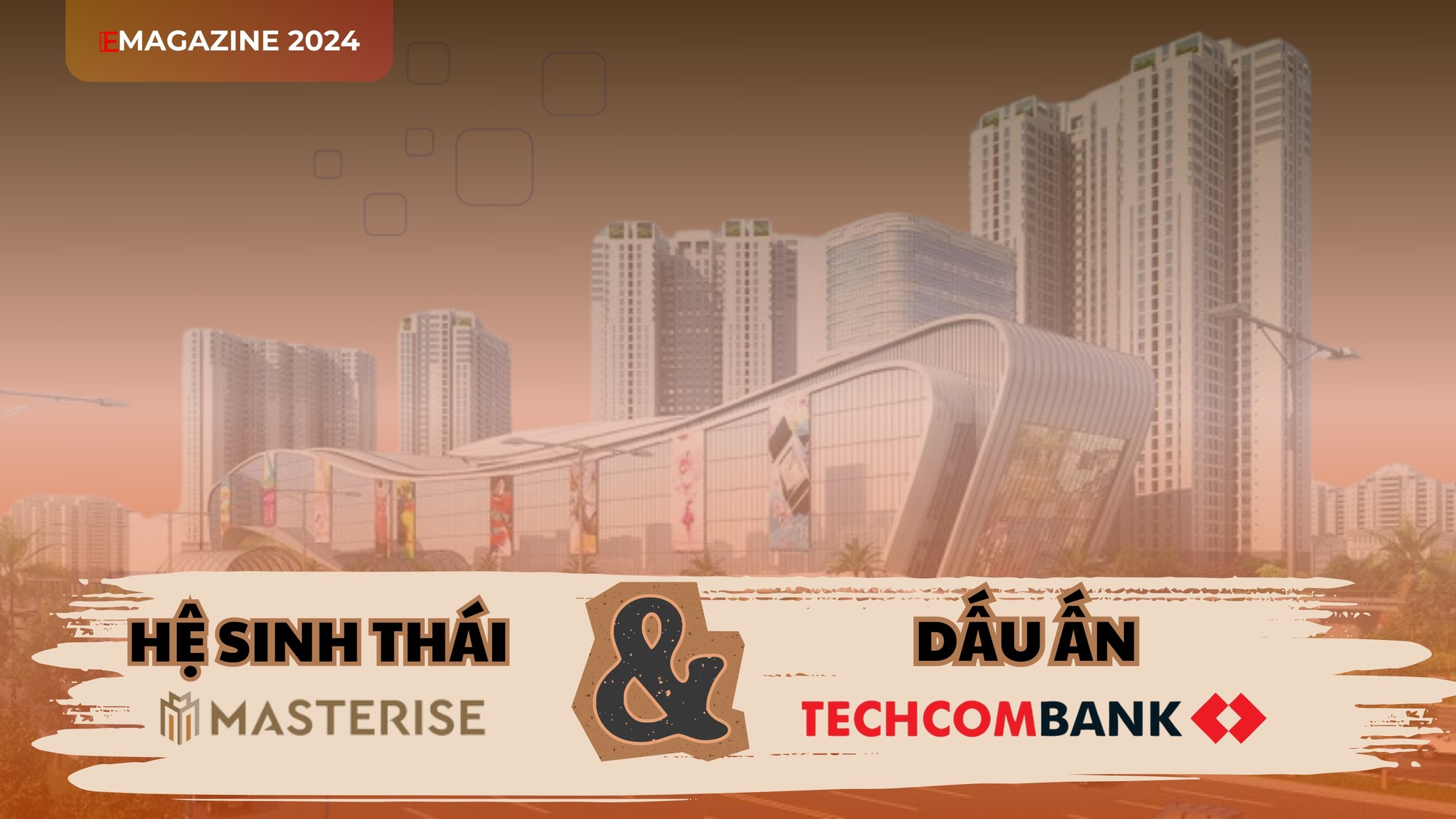 Hệ sinh thái Masterise Group và "dấu ấn" Techcombank