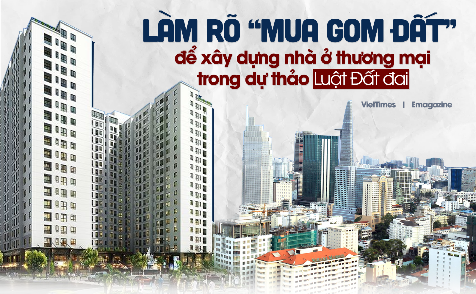 Làm rõ “mua gom đất” để xây dựng nhà ở thương mại trong dự thảo Luật Đất đai