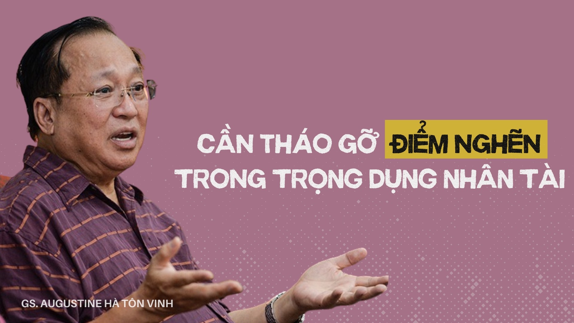 Cần tháo gỡ “điểm nghẽn” trong trọng dụng nhân tài