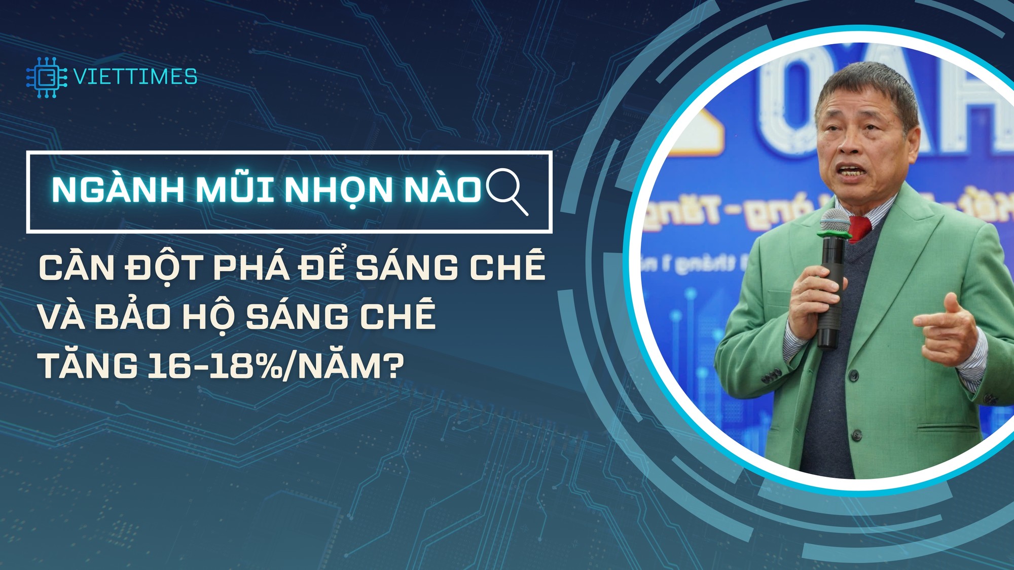 Ngành mũi nhọn nào cần đột phá để sáng chế và bảo hộ sáng chế tăng 16-18%/năm?