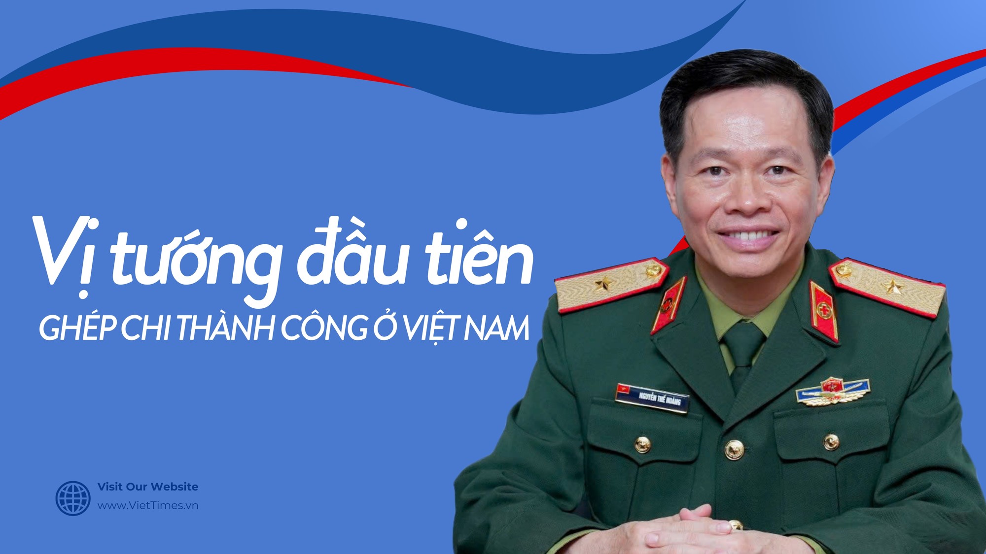 Vị tướng đầu tiên ghép chi thành công ở Việt Nam