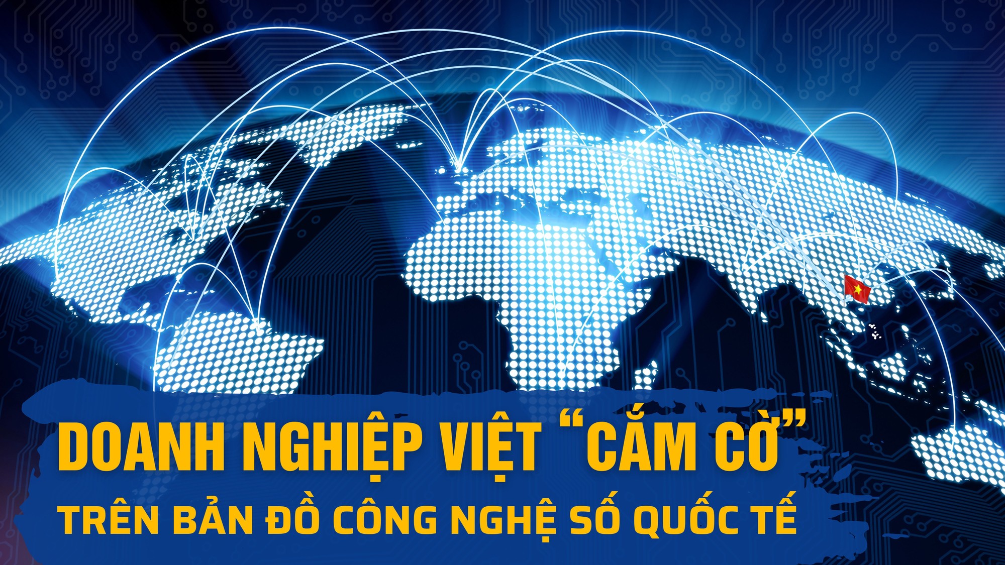 Doanh nghiệp Việt “cắm cờ” trên bản đồ công nghệ số quốc tế