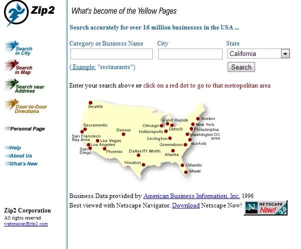 Zip2 đã tạo nên một cuộc cách mạng trong ngành tra cứu trong thời kỳ đầu của bùng nổ Internet Zip2 đã tạo nên một cuộc cách mạng trong ngành tra cứu trong thời kỳ đầu của bùng nổ Internet