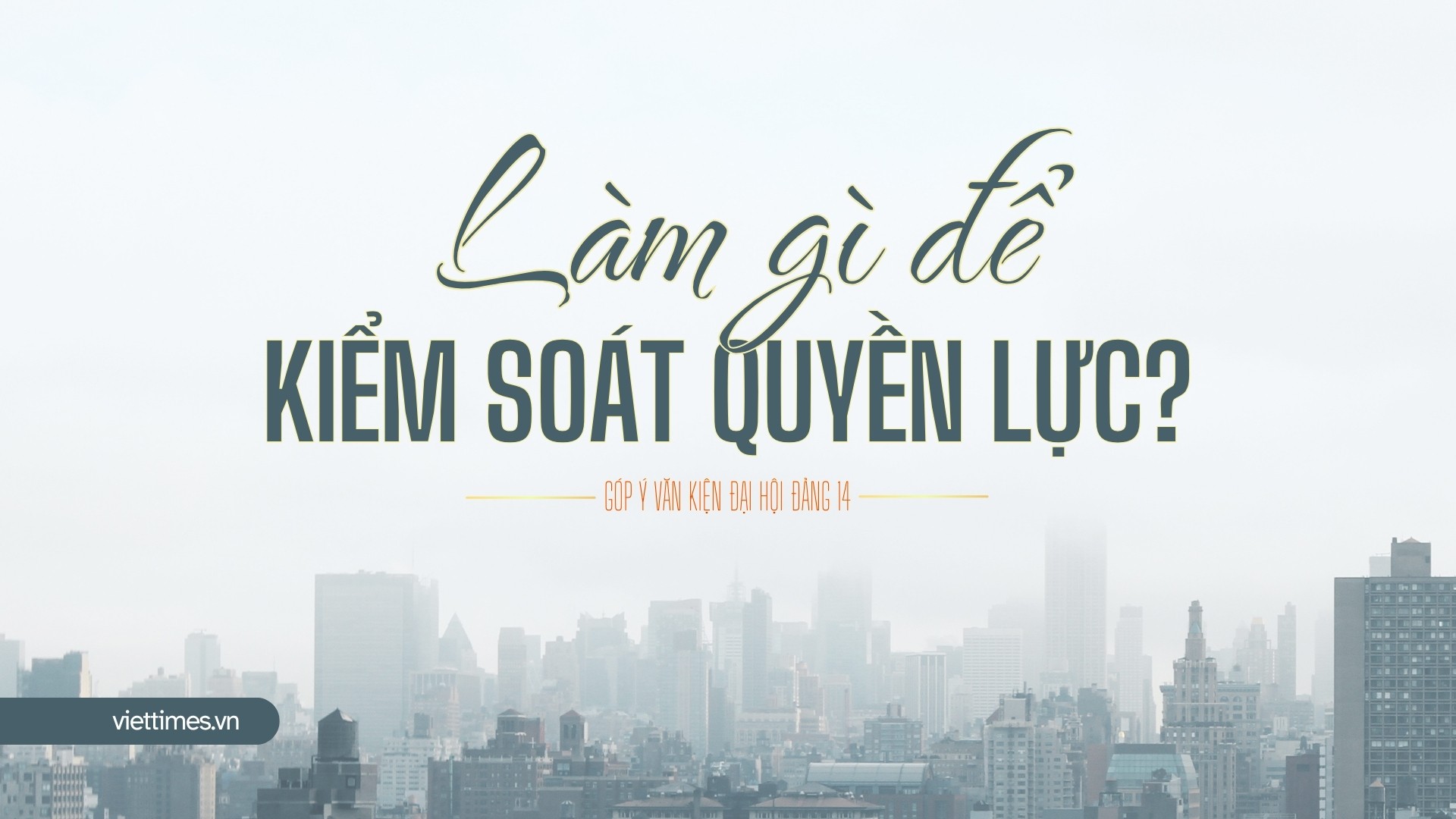 Làm gì để kiểm soát quyền lực?
