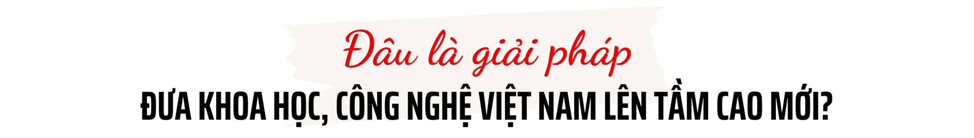 Đưa khoa học, công nghệ Việt Nam lên tầm thế giới.png