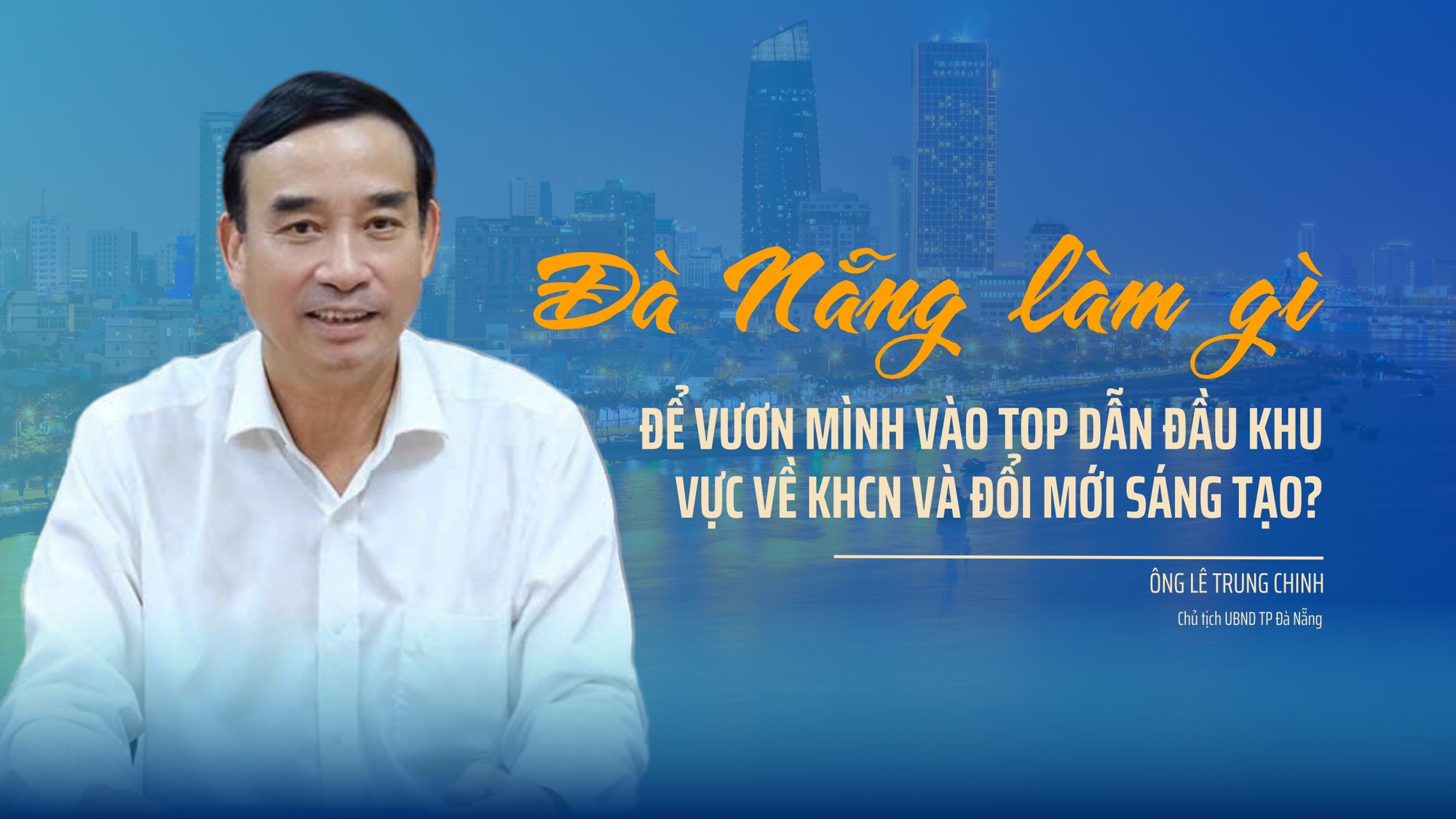 Đà Nẵng làm gì để vươn mình vào TOP thành phố dẫn đầu khu vực về KHCN, đổi mới sáng tạo?