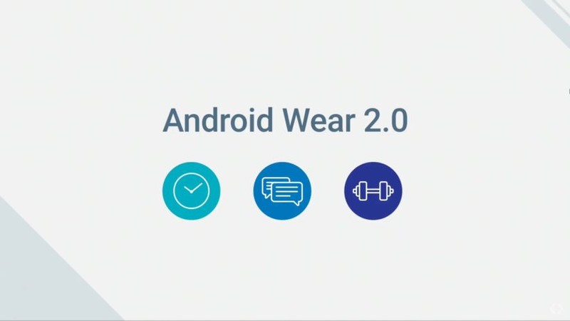 Android Wear 2.0 ra mắt, hỗ trợ smartwatch đời cũ