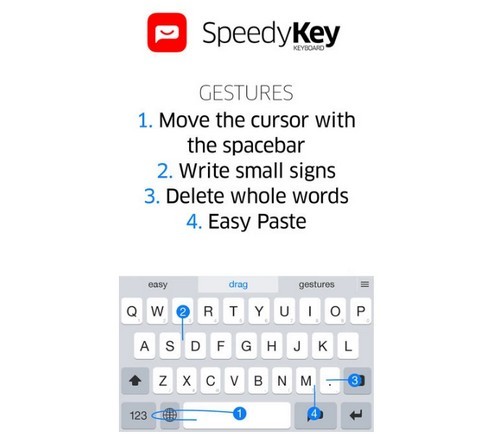 SpeedyKey Keyboard (1,99 USD) Nếu cảm thấy chán bàn phím mặc định trên iPhone, SpeedyKey Keyboard là ứng dụng có thể giúp bạn “đổi gió”. Tính năng nổi bật nhất của ứng dụng này là SpeedyReplies, cho phép gợi ý nhanh mộtđoạn văn bản khi vừa nhập vào một vài từ, định sẵn câu từ trước bằng từ gợi ý, hỗ trợ chèn nhanh văn bản, chữ kỹ, địa chỉ, email… Ngoài ra, ứng dụng cũng hỗ trợ nhập liệu nhanh bằng thao tác vuốt, sửa từ thông minh, xóa từ bằng cử chỉ, thêm biểu tượng emoji và nhiều tính năng khác. SpeedyKey Keyboard (1,99 USD) Nếu cảm thấy chán bàn phím mặc định trên iPhone, SpeedyKey Keyboard là ứng dụng có thể giúp bạn “đổi gió”. Tính năng nổi bật nhất của ứng dụng này là SpeedyReplies, cho phép gợi ý nhanh mộtđoạn văn bản khi vừa nhập vào một vài từ, định sẵn câu từ trước bằng từ gợi ý, hỗ trợ chèn nhanh văn bản, chữ kỹ, địa chỉ, email… Ngoài ra, ứng dụng cũng hỗ trợ nhập liệu nhanh bằng thao tác vuốt, sửa từ thông minh, xóa từ bằng cử chỉ, thêm biểu tượng emoji và nhiều tính năng khác.