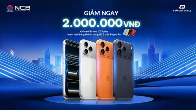 Chủ thẻ NCB Visa được giảm ngay 2 triệu đồng khi mua iPhone 17 series tại Hoàng Hà Mobile Chủ thẻ NCB Visa được giảm ngay 2 triệu đồng khi mua iPhone 17 series tại Hoàng Hà Mobile