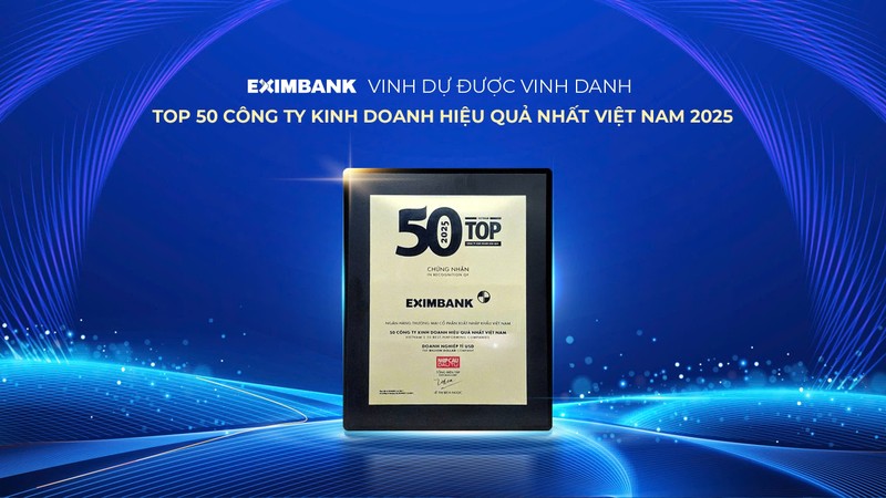 Eximbank được vinh danh trong “Top 50 Công ty kinh doanh hiệu quả nhất Việt Nam 2025”. z7121816062841_20b8e325dd8ab8e1309748c5455c8da8.jpg