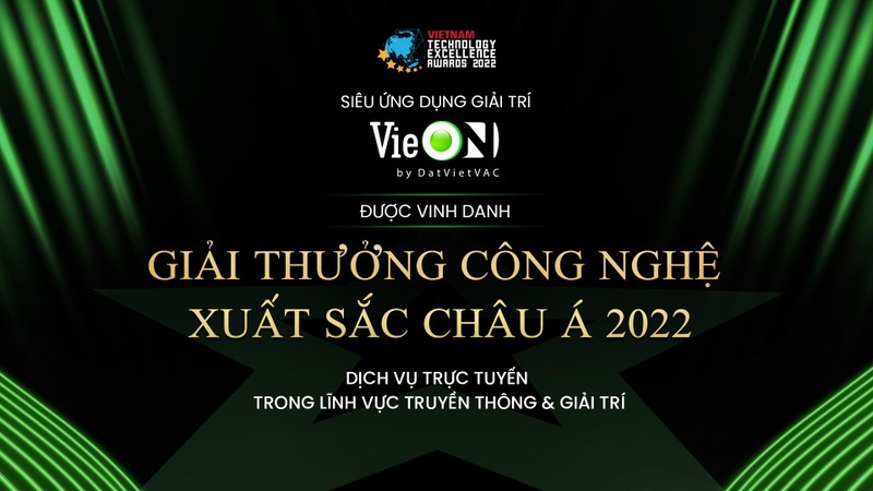 VieON được vinh danh tại Giải thưởng công nghệ xuất sắc châu Á 2022, hạng mục dịch vụ trực truyến trong lĩnh vực truyền thông & giải trí VieON được vinh danh tại Giải thưởng công nghệ xuất sắc châu Á 2022, hạng mục dịch vụ trực truyến trong lĩnh vực truyền thông & giải trí