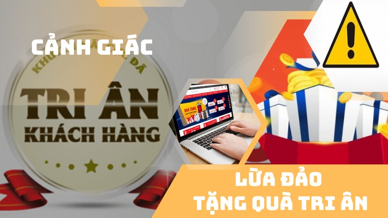 Lừa đảo tặng quà tri ân - chiêu cũ nhưng nhiều người vẫn mắc bẫy