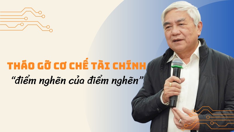 Tháo gỡ cơ chế tài chính - “điểm nghẽn của điểm nghẽn”