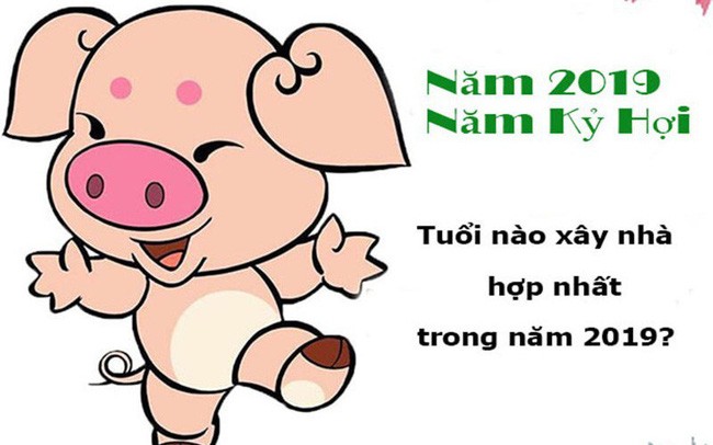 Chuyên gia phong thủy: Những tuổi mua nhà, xây nhà, làm ăn vượng nhất năm Kỷ Hợi 2019