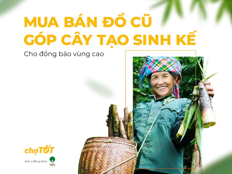 Chợ Tốt triển khai chương trình “Mua bán đồ cũ, góp cây tạo sinh kế cho đồng bào vùng cao”