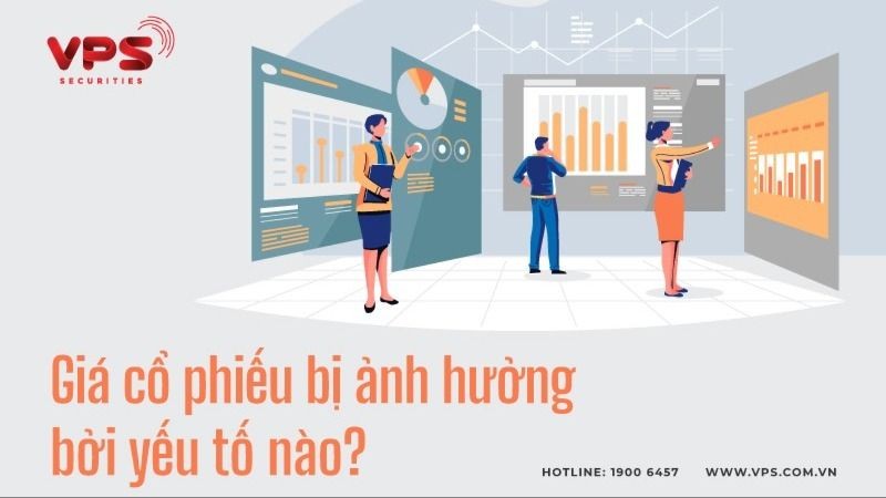 Giá cổ phiếu bị ảnh hưởng bởi yếu tố nào?