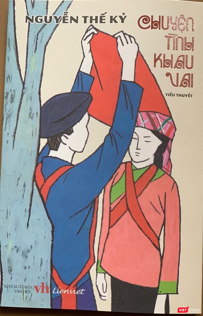 Cuốn tiểu thuyết "Chuyện tình Khau Vai" của tác giả Nguyễn Thế Kỷ gây ấn tượng với bạn đọc