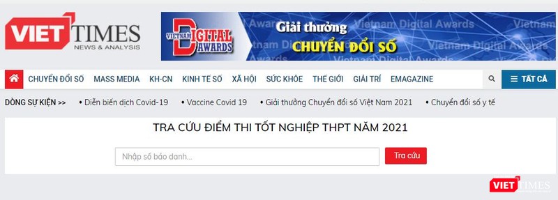 Mời quý phụ huynh, học sinh truy cập vào Tạp chí điện tử VietTimes để tra cứu điểm thi tốt nghiệp THPT năm 2021. Mời quý phụ huynh, học sinh truy cập vào Tạp chí điện tử VietTimes để tra cứu điểm thi tốt nghiệp THPT năm 2021.