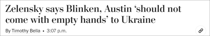 Báo The Washington Post đưa tin ông Zelensky yêu cầu hai bộ trưởng Mỹ đừng đến Ukraine với tay không. Báo The Washington Post đưa tin ông Zelensky yêu cầu hai bộ trưởng Mỹ đừng đến Ukraine với tay không.