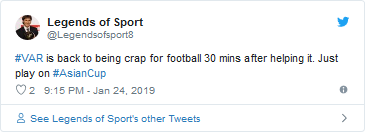 Tài khoản Legends of Sport: VAR biến bóng đá thành thứ vớ vẩn, chỉ 30 phút sau khi giúp đỡ nó. Điều chỉ xảy ra tại Asian Cup.